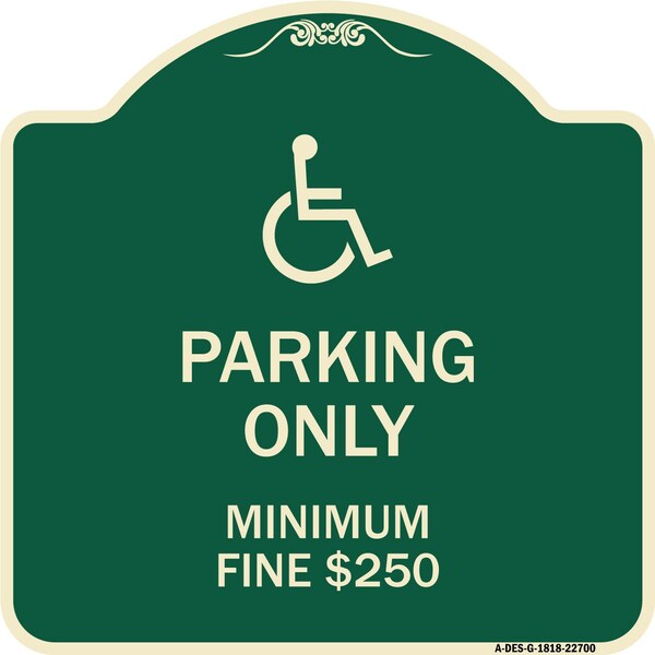 Signmission W/ Modified Isa Icon Parking Minimum Fine $250 Heavy-Gauge Aluminum Sign, 18" x 18", G-1818-22700 A-DES-G-1818-22700 - main